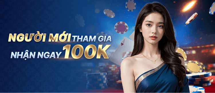 Người mới nhận ngay 100K