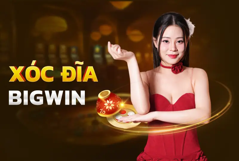 Xóc Đĩa BigWin